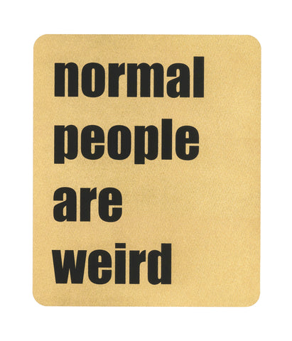 "Normal People Are Weird" Screen Print By AA Watson