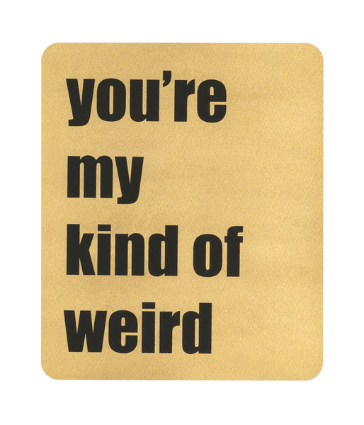 "Your'e My Kind Of Weird" Screen Print By AA Watson