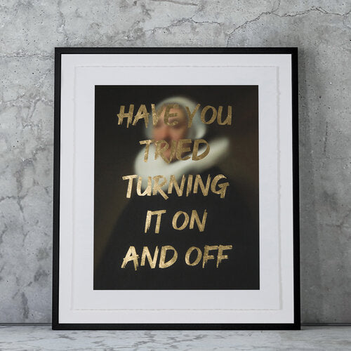 "HAVE YOU TRIED TURNING IT ON AND OFF" Limited Edition Hand Finished Print By AA Watson