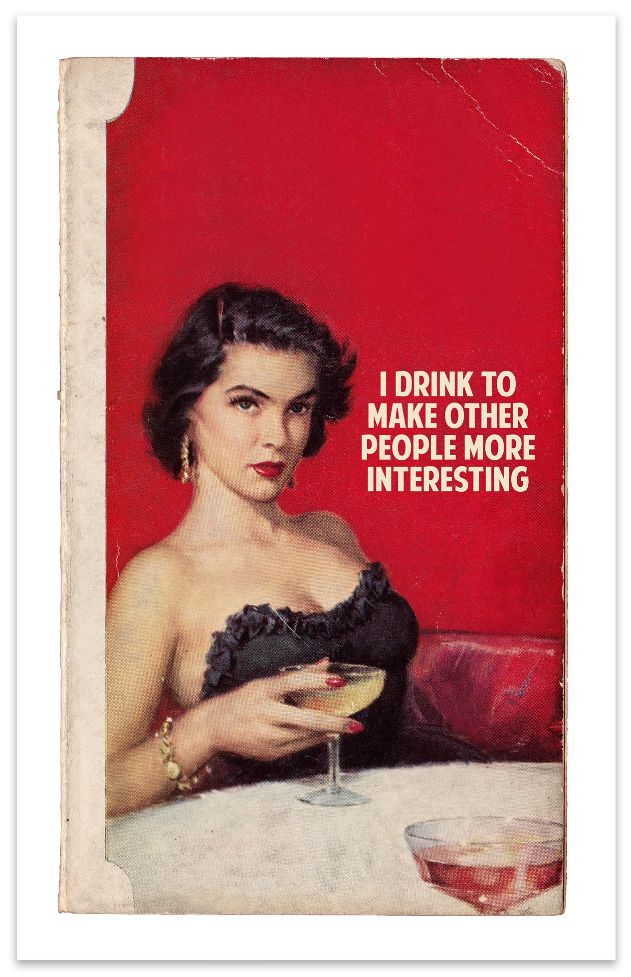 THE CONNOR BROTHERS  “I DRINK TO MAKE PEOPLE MORE INTERESTING” - FRAMED