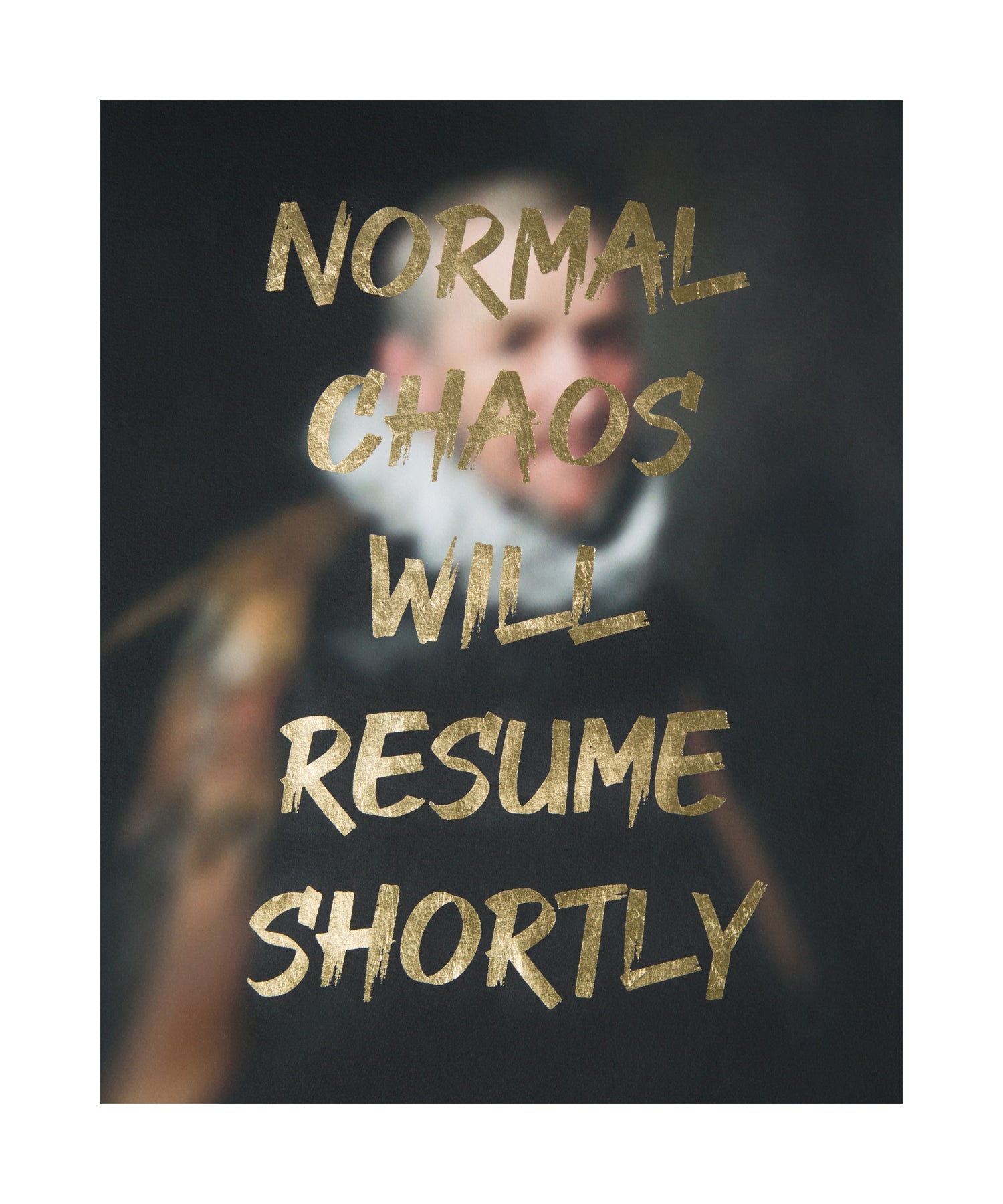 "NORMAL CHAOS WILL RESUME SHORTLY" Limited Edition Hand Finished Print By AA Watson