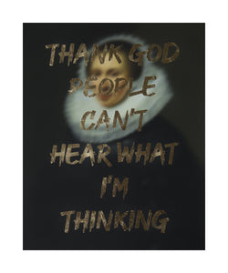 THANK GOD PEOPLE CANT HEAR WHAT I'M THINKING" Limited Edition Hand Finished Print By AA Watson