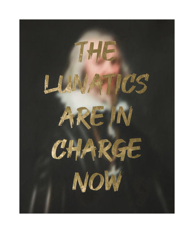 "THE LUNATICS ARE IN CHARGE NOW" Limited Edition Hand Finished Print By AA Watson