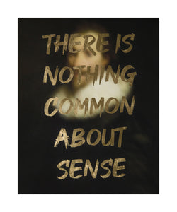 "THERE IS NOTHING COMMON ABOUT SENSE" Limited Edition Hand Finished Print By AA Watson