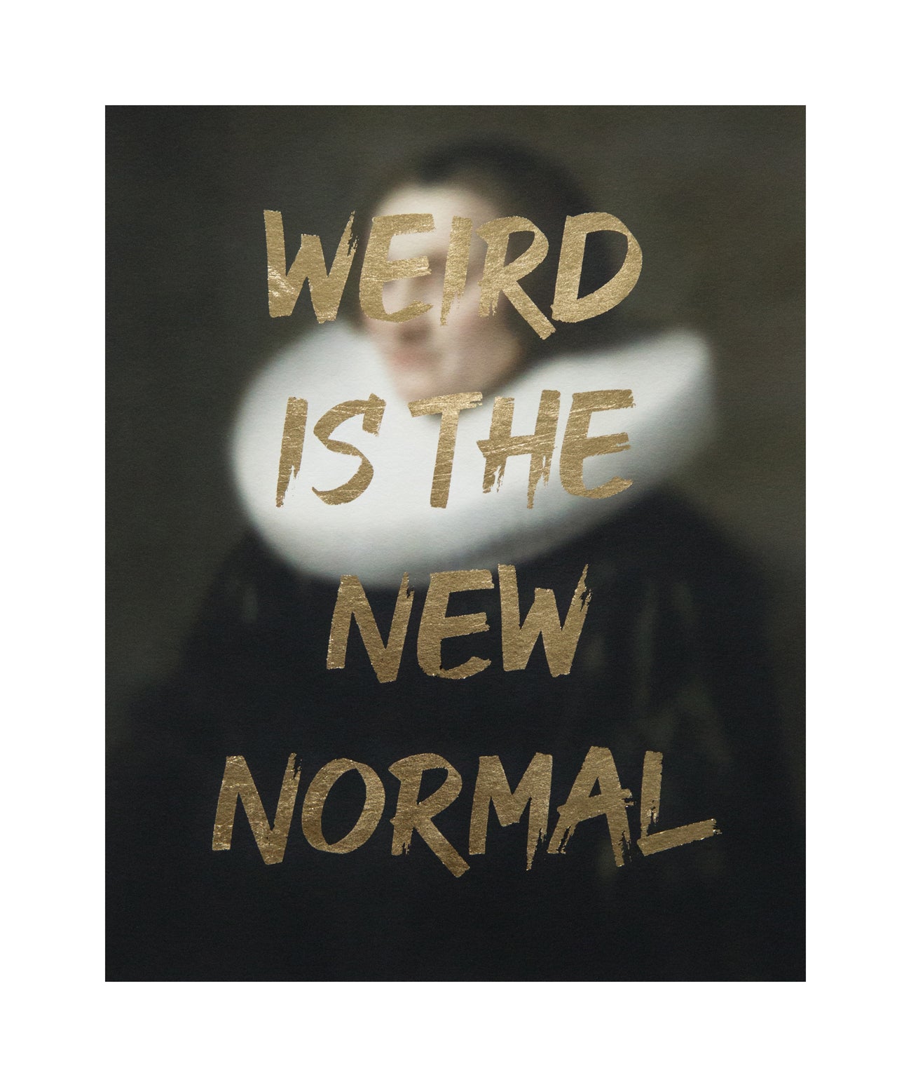 "WEIRD IS THE NEW NORMAL" Limited Edition Hand Finished Print By AA Watson